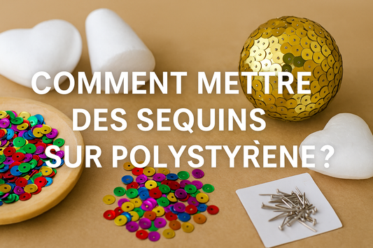 Comment mettre des sequins sur polystyrène ?